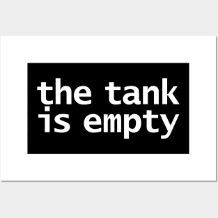 The Tank is Empty Posters and Art